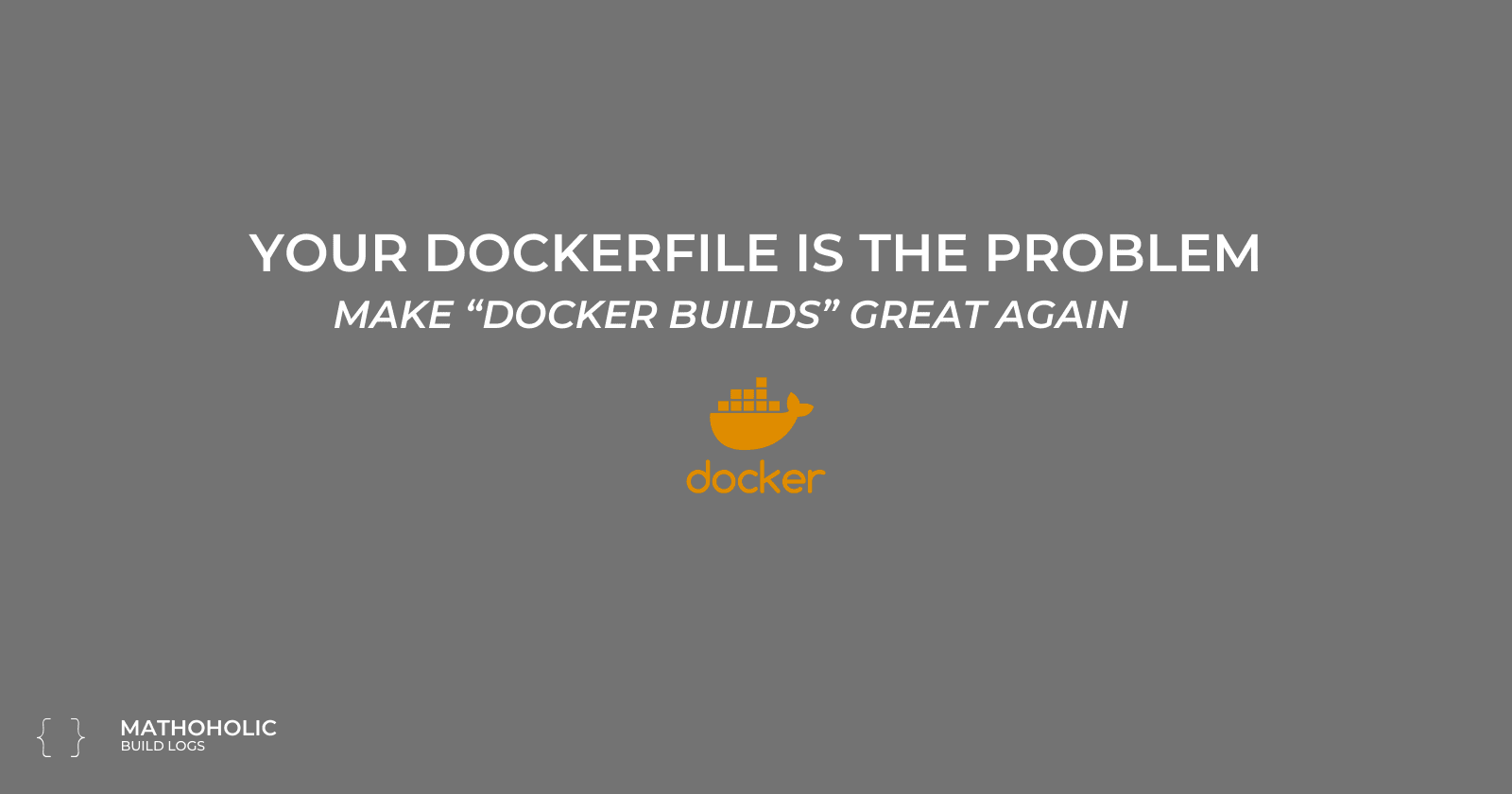 Your Dockerfile Is the Problem